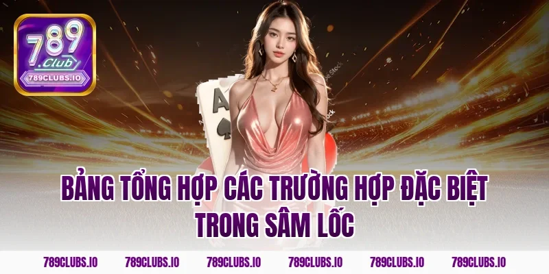 Bảng tổng hợp các trường hợp đặc biệt trong sâm lốc