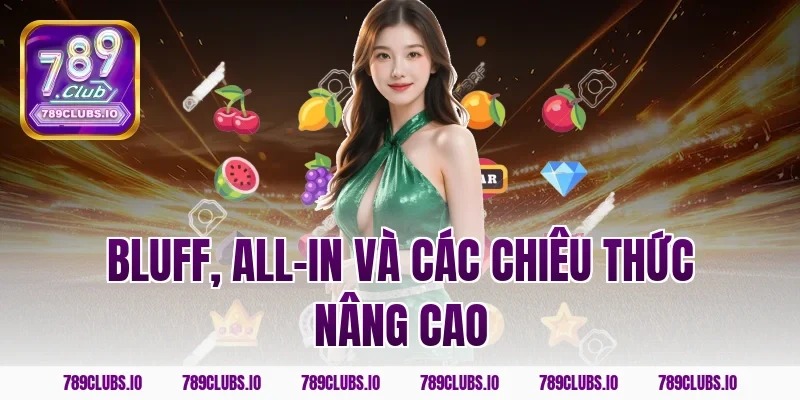 Bluff, all-in và các chiêu thức nâng cao
