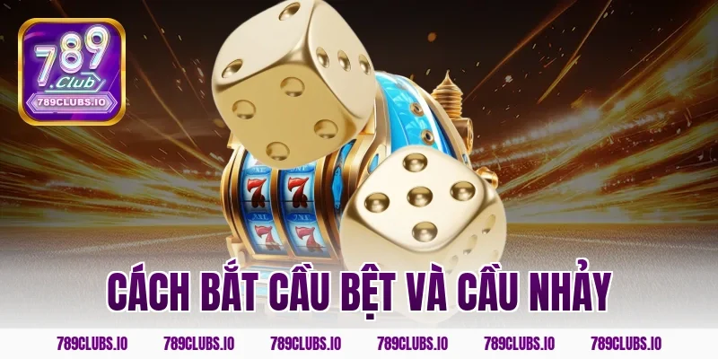 Cách bắt cầu bệt và cầu nhảy