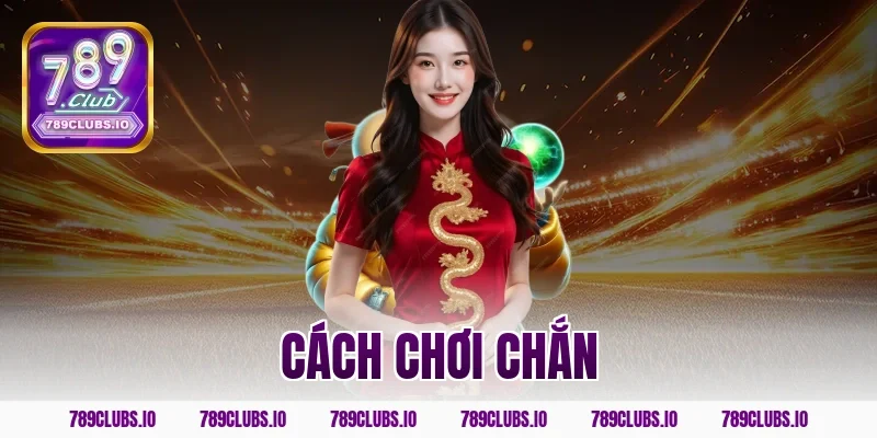 Hướng dẫn cách chơi chắn đổi thưởng đẳng cấp tại 789CLUB