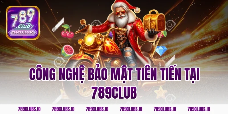 Công nghệ bảo mật tiên tiến tại 789club