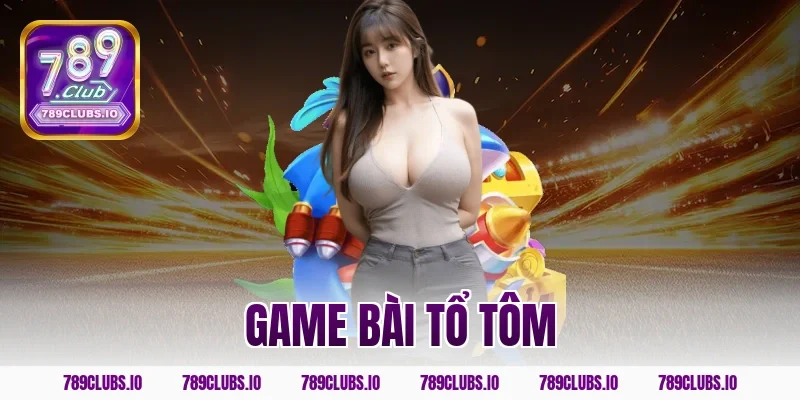 game bài tổ tôm