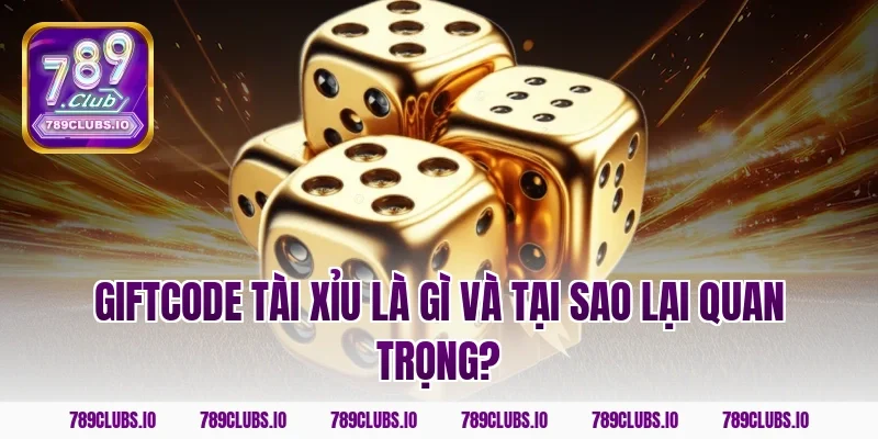Giftcode tài xỉu là gì và tại sao lại quan trọng?
