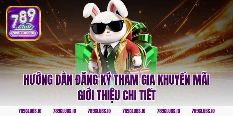 Hướng dẫn đăng ký tham gia khuyến mãi giới thiệu chi tiết