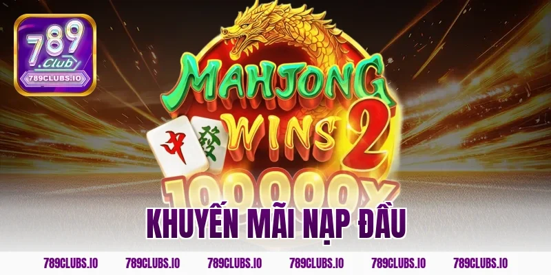 Tặng thưởng khuyến mãi nạp đầu 789CLUB cực khủng năm 2026