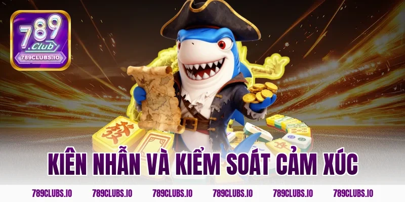 Kiên Nhẫn Và Kiểm Soát Cảm Xúc