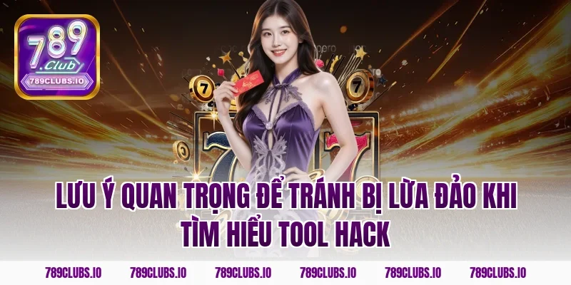 Lưu ý quan trọng để tránh bị lừa đảo khi tìm hiểu tool hack