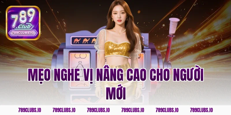 Mẹo nghe vị nâng cao cho người mới