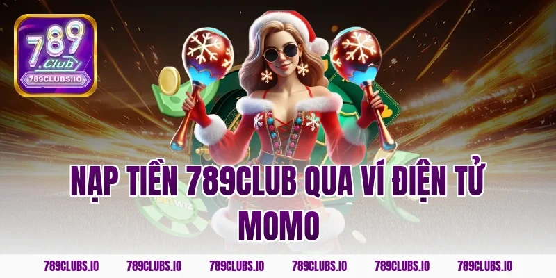 Nạp tiền 789club qua ví điện tử MoMo