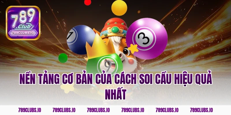 Nền tảng cơ bản của cách soi cầu hiệu quả nhất