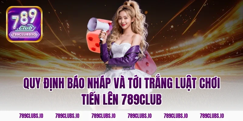Quy định báo nháp và tới trắng luật chơi tiến lên 789CLUB