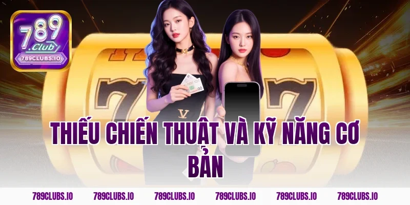 Thiếu chiến thuật và kỹ năng cơ bản